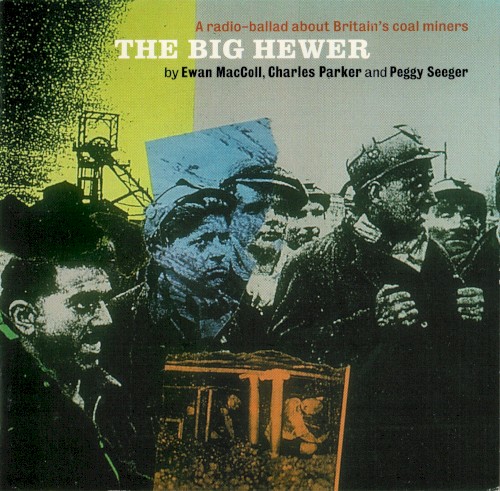 Cover of The Big Hewer by Ewan MacColl, Charles Parker and Peggy Seeger