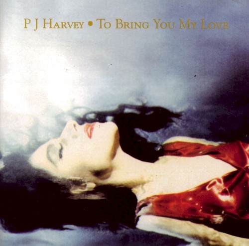 Cover of To Bring You My Love by PJ Harvey