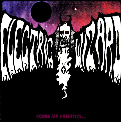 Cover of Come My Fanatics… by Electric Wizard