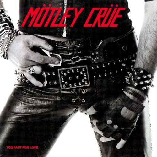 Cover of Too Fast for Love by Mötley Crüe
