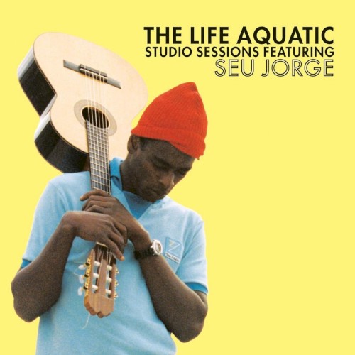 Cover of The Life Aquatic Studio Sessions Featuring Seu Jorge by Seu Jorge