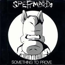 Cover of Something to Prove by Spermbirds