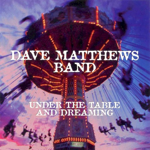 Cover of Under the Table and Dreaming by Dave Matthews Band