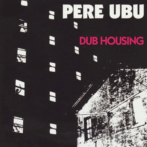 Cover of Dub Housing by Pere Ubu